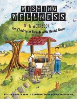 Paperback Wishing Wellness: A Workbook for Children of Parents with Mental Illness Book