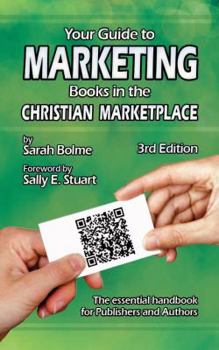 Paperback Your Guide to Marketing Books in the Christian Marketplace - Third Edition Book