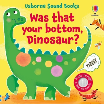 Hardcover Was That Your Bottom, Dinosaur? Book