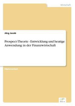 Paperback Prospect-Theorie - Entwicklung und heutige Anwendung in der Finanzwirtschaft [German] Book