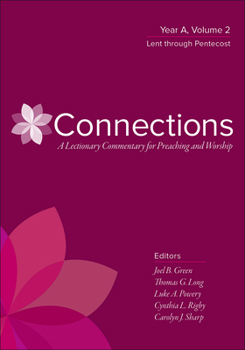 Hardcover Connections: A Lectionary Commentary for Preaching and Worship: Year A, Volume 2, Lent Through Pentecost Book