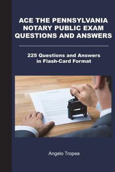 Paperback Ace the Pennsylvania Notary Public Exam Questions and Answers: 225 Questions and Answers in Flash-Card Format Book