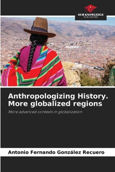 Paperback Anthropologizing History. More globalized regions Book