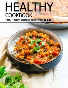 Paperback Healthy Cookbook: Fast, Healthy Recipes You'll Want to Eat Book