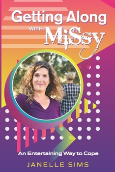 Paperback Getting Along with MiSsy: An Entertaining Way to Cope Book