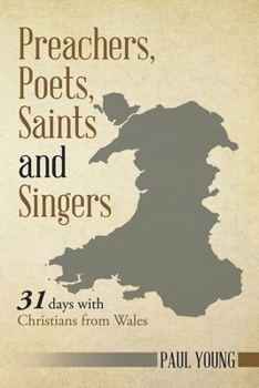 Paperback Preachers, Poets, Saints and Singers: 31 Days with Christians from Wales Book