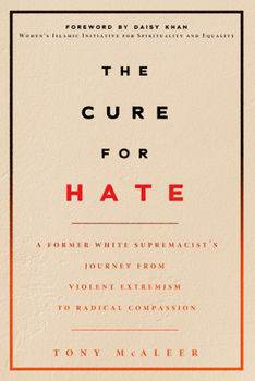 Paperback The Cure for Hate: A Former White Supremacist's Journey from Violent Extremism to Radical Compassion Book
