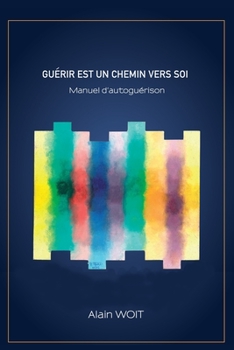 Paperback Guérir Est Un Chemin Vers Soi: Manuel d'autoguérison [French] Book