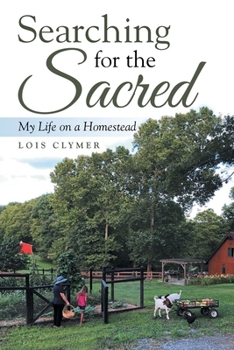 Paperback Searching for the Sacred: My Life on a Homestead Book