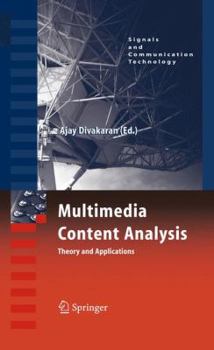Multimedia Content Analysis: Theory and Applications