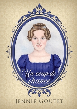 Un coup de chance: Romance au temps de la Régence (Les Héritières de l’aristocratie) (French Edition)