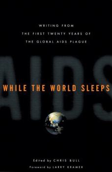 Paperback While the World Sleeps: Writing from the First Twenty Years of the Global AIDS Plague Book