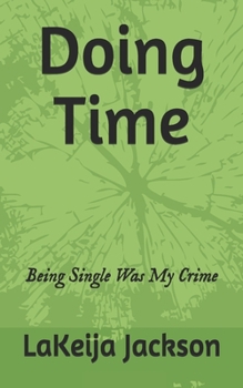 Paperback Doing Time: Being Single Was My Crime Book