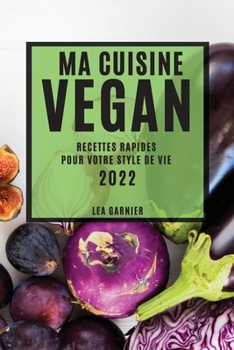 Paperback Ma Cuisine Vegan 2022: Recettes Rapides Pour Votre Style de Vie [French] Book