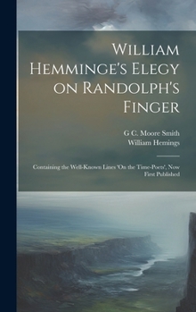 Hardcover William Hemminge's Elegy on Randolph's Finger: Containing the Well-known Lines 'On the Time-Poets', now First Published Book