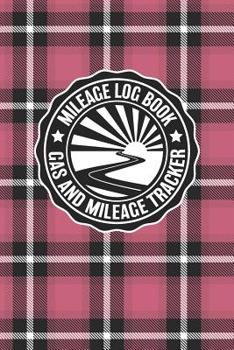 Paperback Mileage Log Book Gas And Mileage Tracker: Vintage Pink Plaid Logbook Notebook To Track Miles Up To 2400 Unique Business Or Personal Trips - Good Track Book