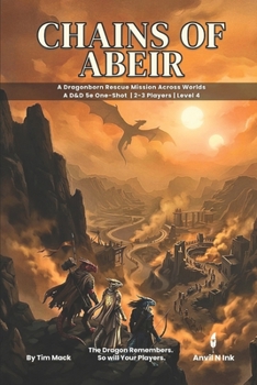 Chains of Abeir | A Dragonborn Rescue Mission Across Worlds: A D&D 5e One-Shot Adventure for 2-3 Players | Level 4 (The Ready Adventure Series)