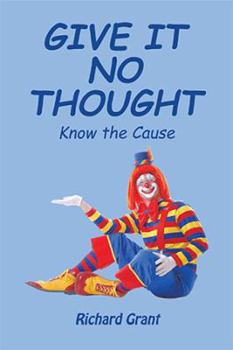 Paperback Give It No Thought: Know the Cause Book