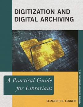 Digitization and Digital Archiving: A Practical Guide for Librarians - Book  of the Practical guides for librarians