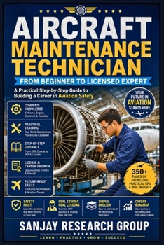 Aircraft Maintenance Technician: From Beginner to Licensed Expert (Engineering Study Books By Sanjay Mandavi)