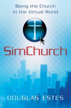 Paperback SimChurch: Being the Church in the Virtual World Book