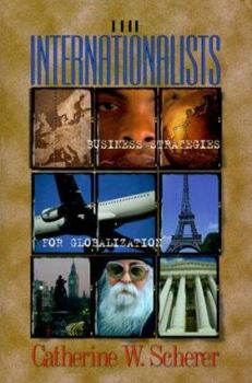 Hardcover The Internationalists: Business Strategies for Globalization Book