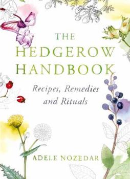 Hardcover The Hedgerow Handbook: Recipes, Remedies and Rituals Book