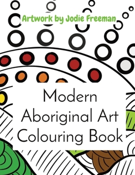 Paperback Modern Aboriginal Art Colouring Book: Artwork by Jodie Freeman Book