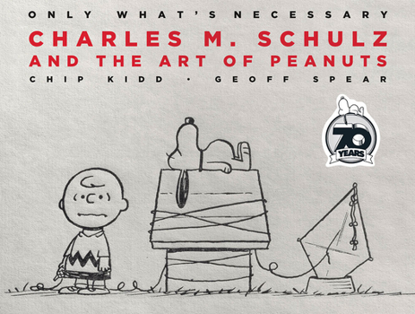 Hardcover Only What's Necessary: Charles M. Schulz and the Art of Peanuts Book