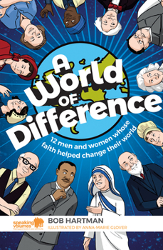 Paperback A World of Difference: 12 Men and Women Whose Faith Helped Change Their World Book