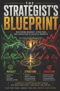 Paperback The Strategist's Blueprint: Mastering Mindset, Structure, and Execution in Volatile Markets Book