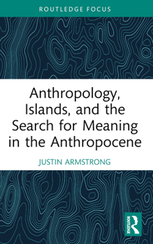 Paperback Anthropology, Islands, and the Search for Meaning in the Anthropocene Book