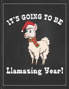 Paperback It's Going To Be Llamazing Year: Cute Alpaca Gifts Llama Llama Books for Kids Lightly Lined Pages Daily Journal Diary Notepad Book