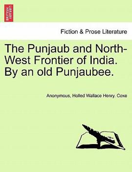 The Punjaub and North-West Frontier of India. By an old Punjaubee.