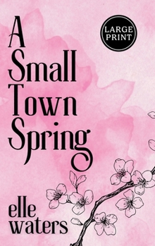 Hardcover A Small Town Spring: A Small Town M/M Slow Burn Romance (Large Print) [Large Print] Book