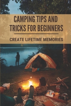 Paperback Camping Tips And Tricks For Beginners: Create Lifetime Memories: Rv Camping For Beginners Book