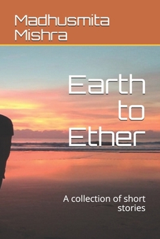 Paperback Earth to Ether: A collection of short stories Book