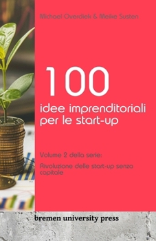 Paperback 100 idee imprenditoriali per le start-up: Volume 2 della serie: Rivoluzione delle start-up senza capitale [Italian] Book