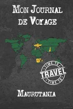Mon Journal de Voyage Maurutania: 6x9 Carnet de voyage I Journal de voyage avec instructions, Checklists et Bucketlists, cadeau parfait pour votre s�jour � Maurutania et pour chaque voyageur.