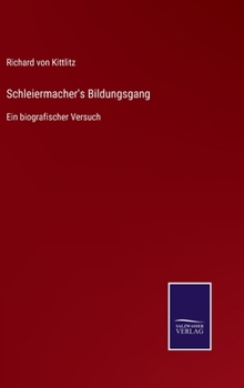 Hardcover Schleiermacher's Bildungsgang: Ein biografischer Versuch [German] Book