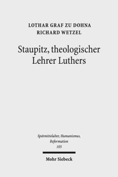 Hardcover Staupitz, Theologischer Lehrer Luthers: Neue Quellen - Bleibende Erkenntnisse [German] Book