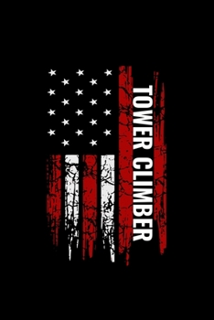 Tower Climber: Blank Lined Journal 6x9 - Tower Climber Notebook I Patriotic American USA Flag Climbing Gift