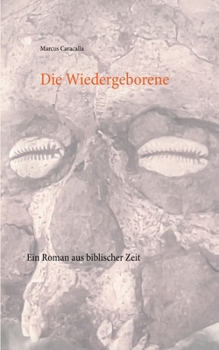 Paperback Die Wiedergeborene: Ein Roman aus biblischer Zeit [German] Book