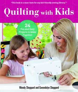 Paperback Quilting with Kids: 24 Fun and Easy Projects to Make Together Book