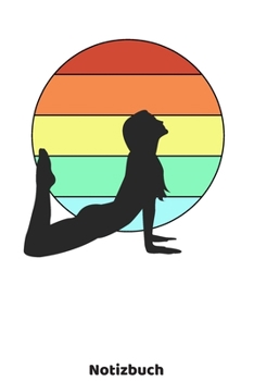 Yoga Notizbuch: Yoga Buch mit Frauen Silhouette und 120 linierten ca. DIN A5 Seiten. Für Yoga Fans und Yogis, die ihre Notizen und Gedanken in ein ... für Frauen (German Edition)