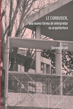 Paperback Le Corbusier, Una Nueva Forma de Interpretar Su Arquitectura [Spanish] Book