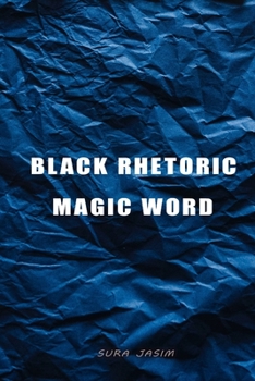 black rhetoric: magic word