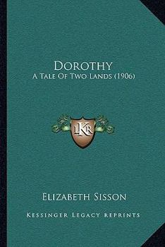 Paperback Dorothy: A Tale Of Two Lands (1906) Book