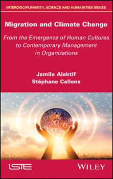 Hardcover Migration and Climate Change: From the Emergence of Human Cultures to Contemporary Management in Organizations Book