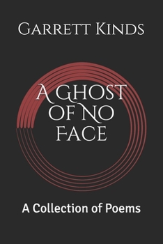 Paperback A Ghost of No Face: A Collection of Poems [Complete Version] Book